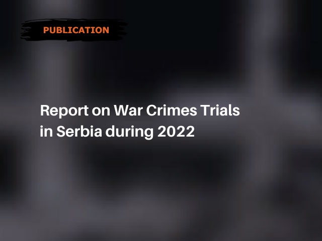 REPORT ON WAR CRIMES TRIALS IN SERBIA DURING 2022