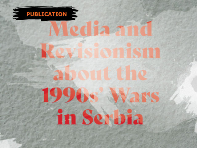 Media and Revisionism about the 1990s’ Wars in Serbia