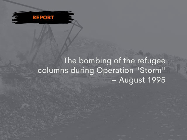 Report „The bombing of the refugee columns during Operaton ’Storm’ – August 1995“