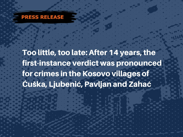 Too little, too late: After 14 years, the first-instance verdict was pronounced for crimes in the Kosovo villages of Ćuška, Ljubenić, Pavljan and Zahać