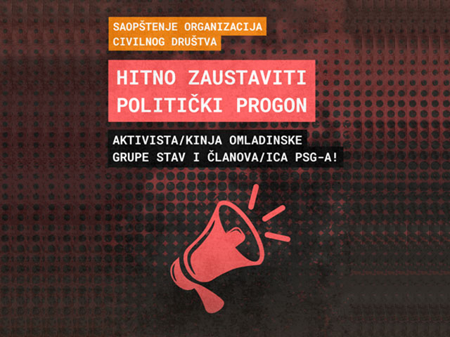 Hitno zaustaviti politički progon aktivista/kinja omladinske grupe STAV i članova/nica PSG-a
