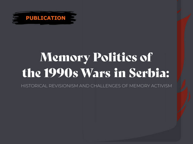 Memory Politics of the 1990s Wars in Serbia: Historical Revisionism and Challenges of Memory Activism