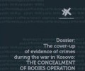 Dosje: “Largimi i provave mbi krimet gjatë luftës në Kosovë: OPERACIONI I FSHEHJES SË TRUPAVE”