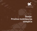 Dosije: Prisilna mobilizacija izbeglica