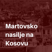 The March violence in Kosovo – a reminder of the facts