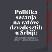 Politika sećanja na ratove devedesetih u Srbiji: istorijski revizionizam i izazovi memorijalizacije