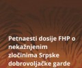 Petnaesti dosije FHP o nekažnjenim zločinima Srpske dobrovoljačke garde