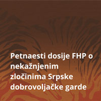 Petnaesti dosije FHP o nekažnjenim zločinima Srpske dobrovoljačke garde
